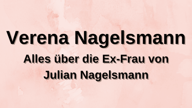 Verena Nagelsmann - Ex-Frau von Julian Nagelsmann