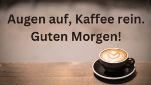 Guten Morgen Sprüche frech lustig